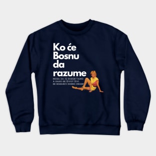 Mi Bosanci dobro znamo Crewneck Sweatshirt